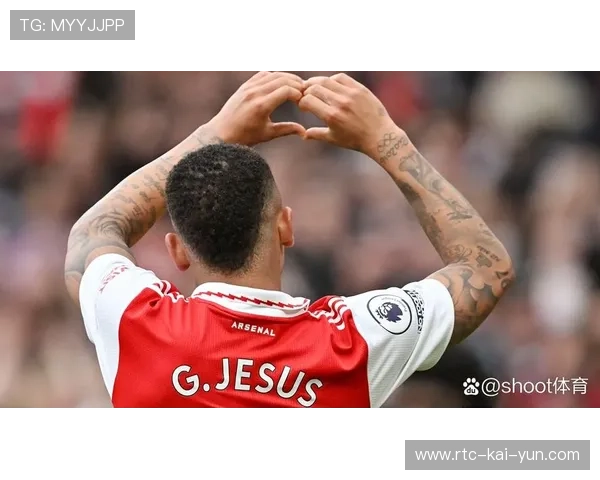 热苏斯宣布双重心愿：助阿森纳争冠并重返巴西国家队